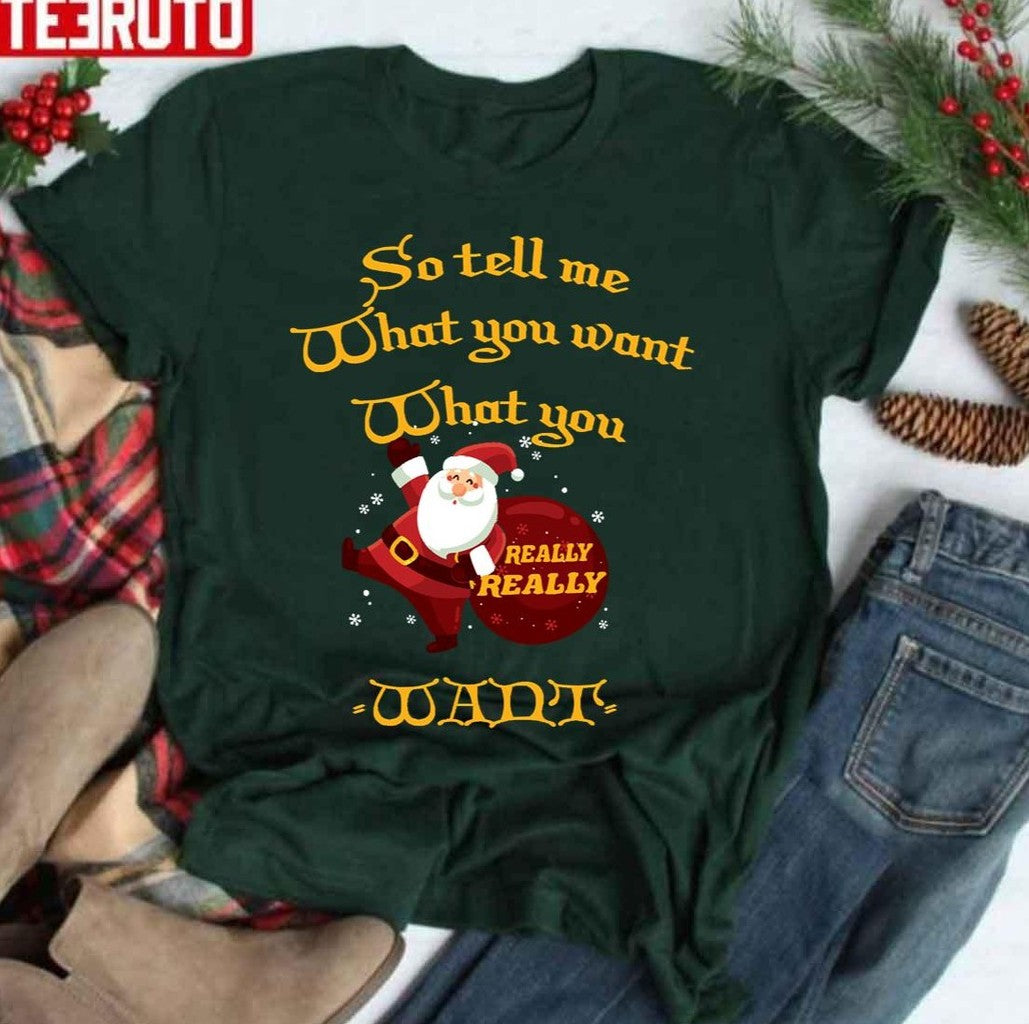 So Tell What You Want What You Really Really Want For Christmas Unisex Sweatshirt