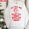 So Tell Me What You Want What You Really Really Want Unisex Sweatshirt