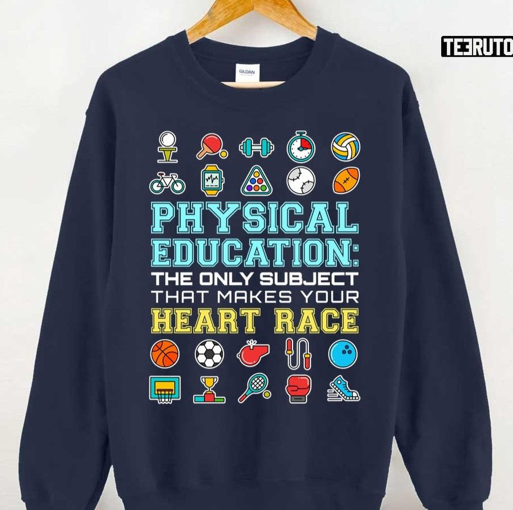 Physical Education The Only Subject That Makes Your Heart Race PE Teacher Unisex T-Shirt