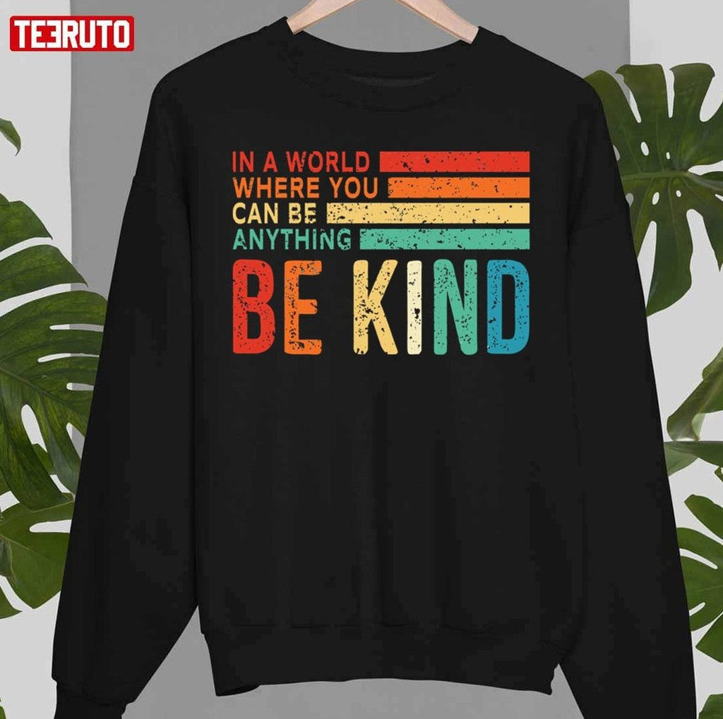 Be Kind In The World Where You Can Be Anything Rainbow Vinatge Unisex T-Shirt
