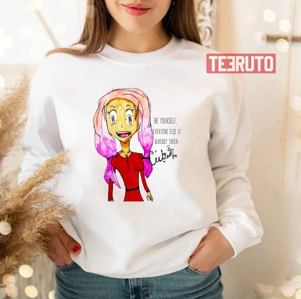 Be Yourself Everyone Else Is Already Taken Cutiemae Unisex T-Shirt