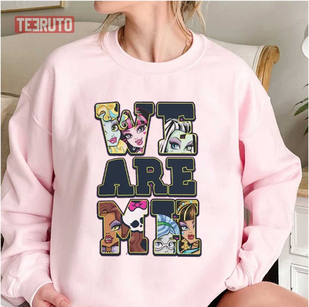 Slogan We're Mh Monster High Unisex Sweatshirt