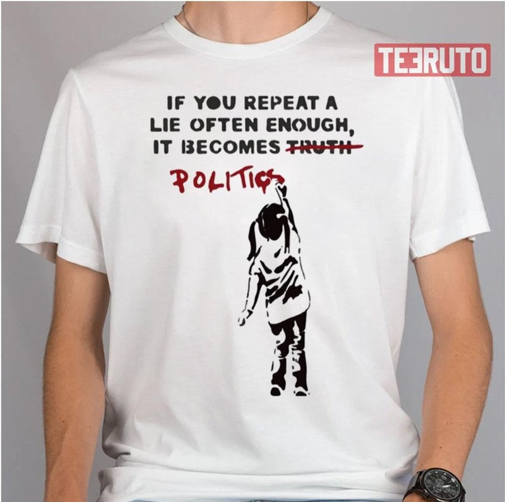 Banksy If You Repeat A Lie Often Enough It Becomes Politics Unisex Hoodie