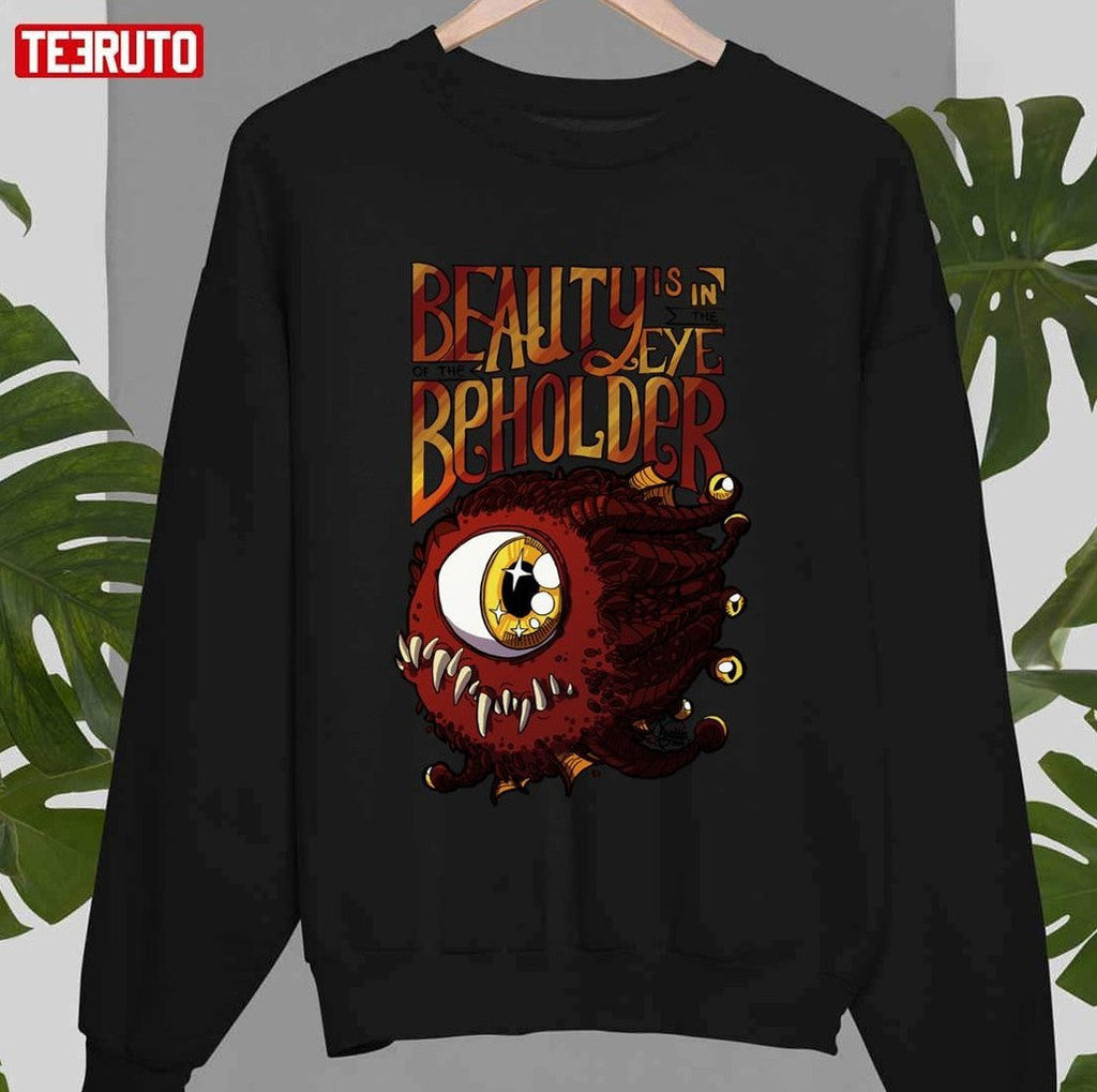 Beauty Is In The Eye Of The Beholder Unisex T-Shirt