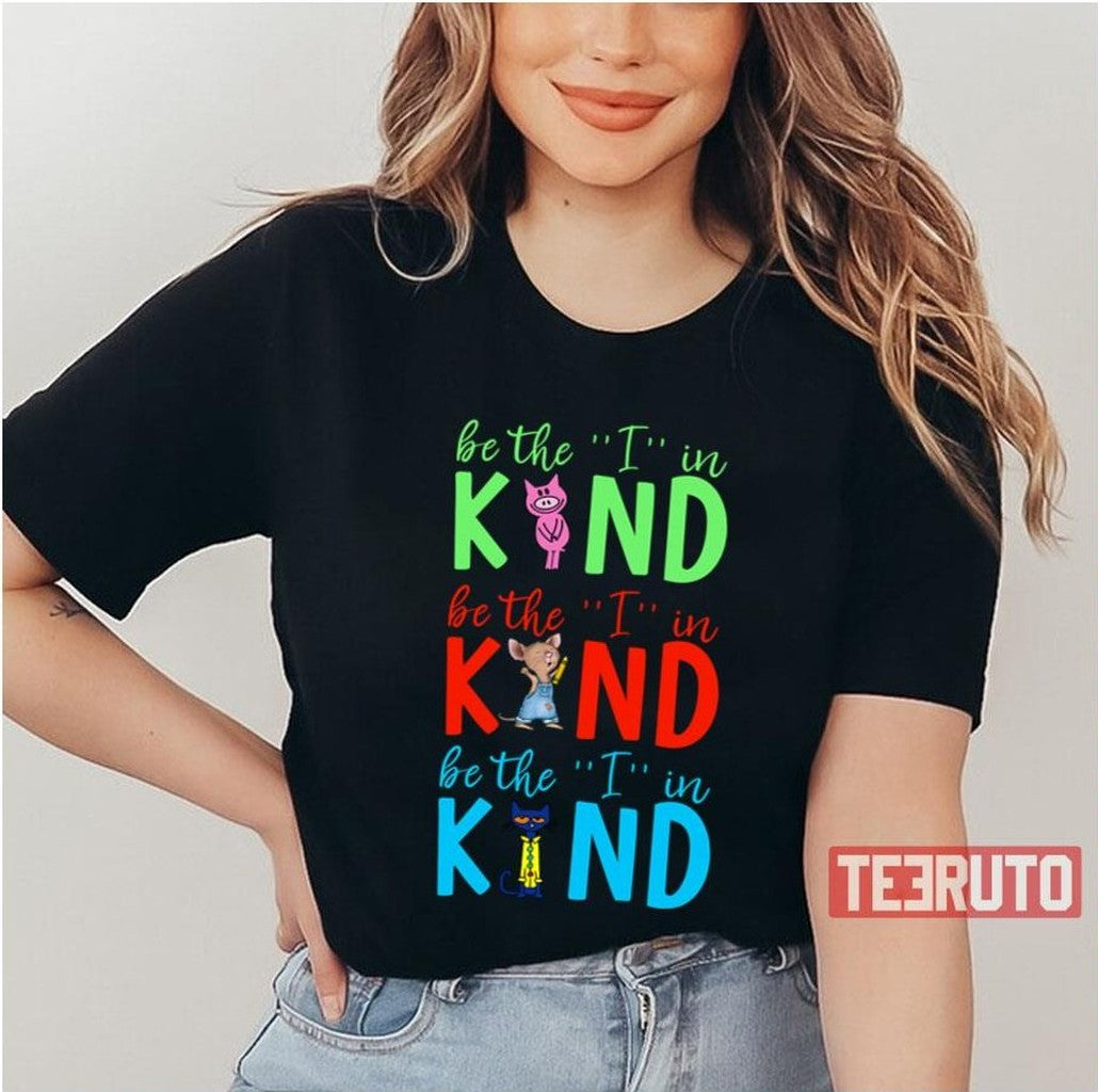 Be The I In Kind Piggie Mouse Friends Unisex T-Shirt