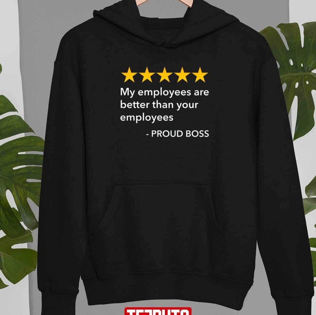 5 Stars My Employees Are Better Than Yours Pround Boss Day Unisex T-Shirt