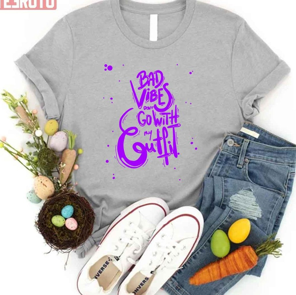 Bad Vibes Dont Go With My Outfit Typography Unisex T-Shirt