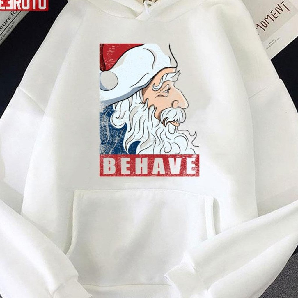 Behave Santa Clau Graphic For Christmas Unisex Sweatshirt