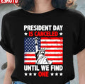 President Day Is Canceled Until We Find One Anti Government Unisex T-Shirt