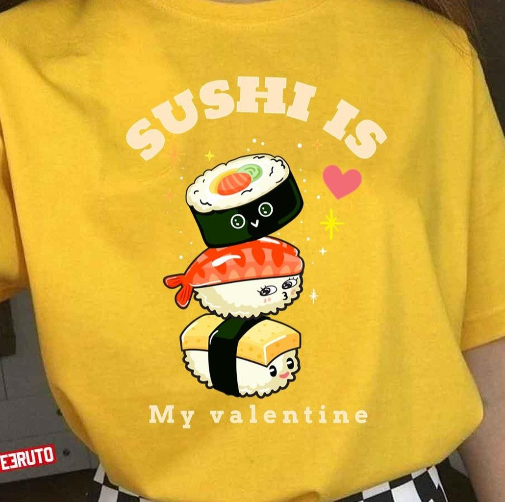 Sushi Is My Valentine Unisex T-Shirt