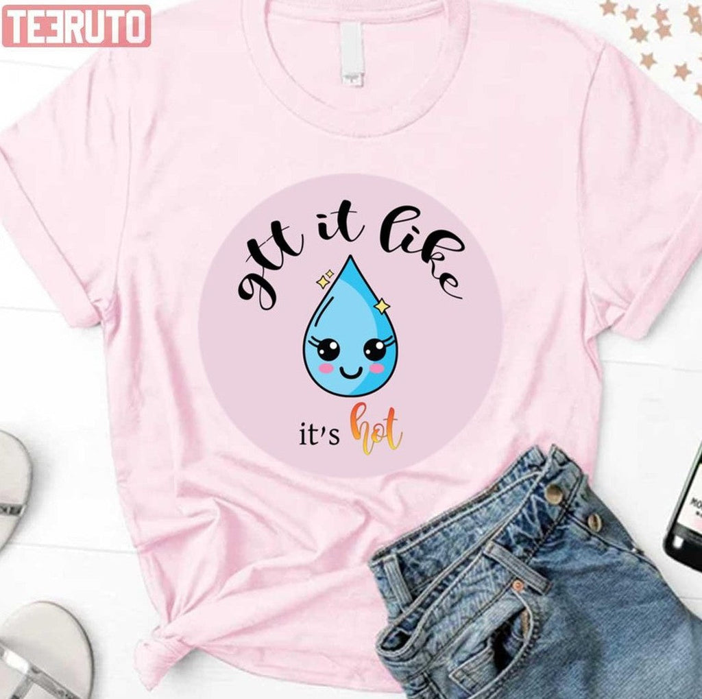 Quote Gtt It Like It's Hot Unisex Sweatshirt