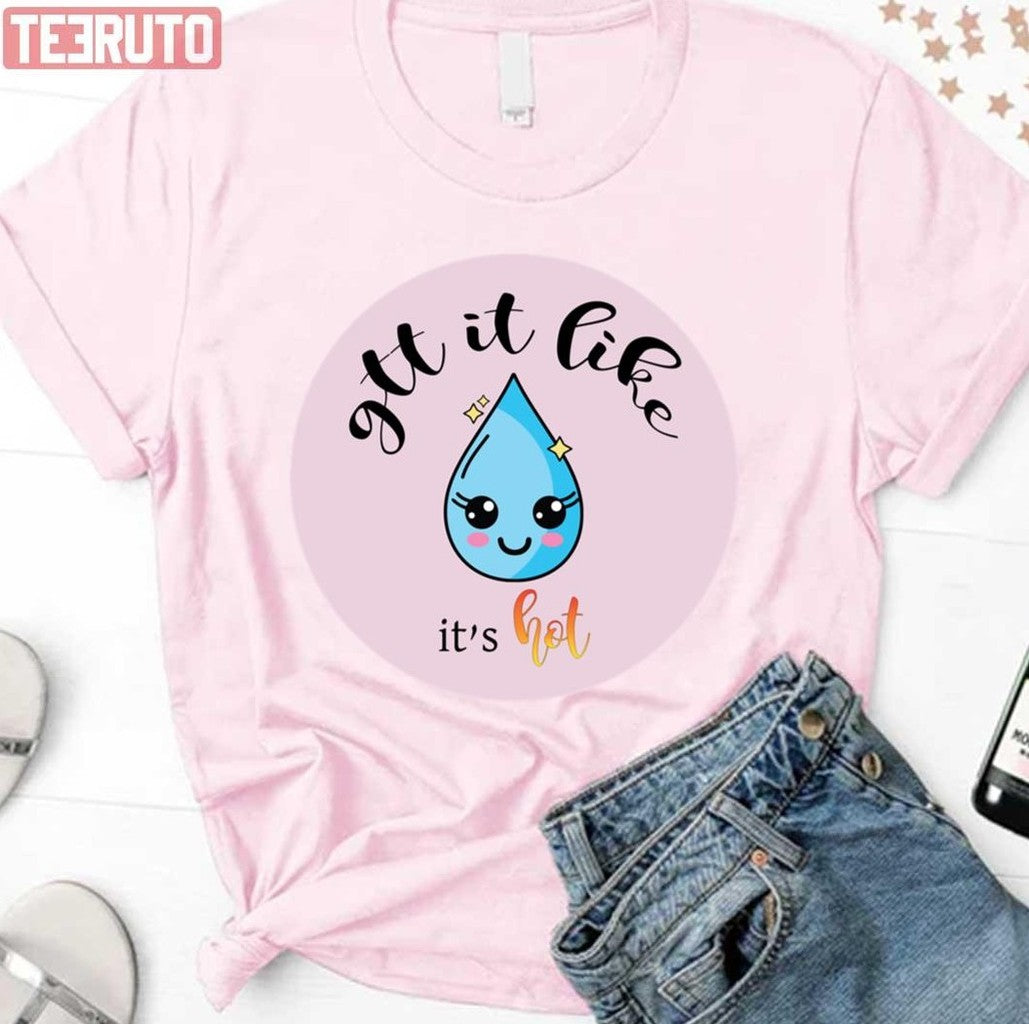 Quote Gtt It Like It's Hot Unisex Sweatshirt
