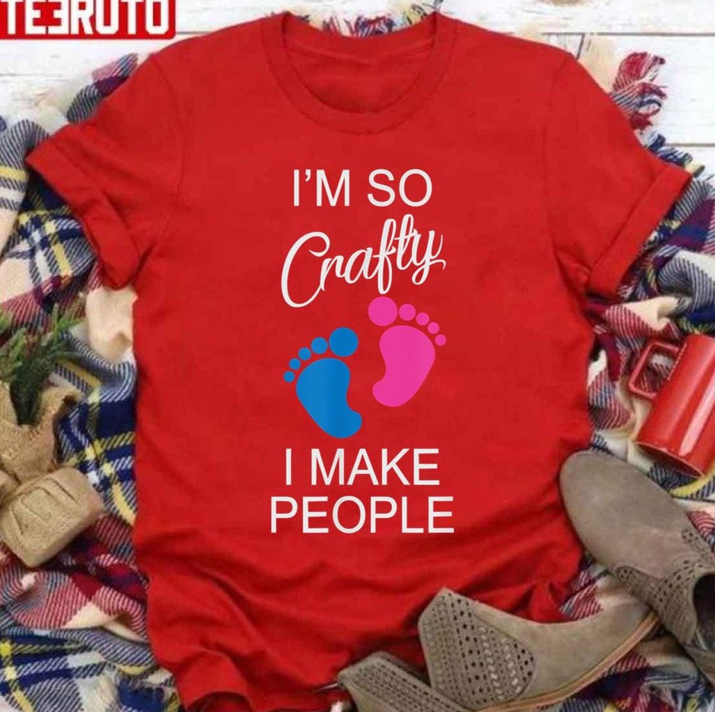Pregnancy Quote I'm So Crafty I Make People Unisex Sweatshirt