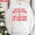 Seeing Isn't Believing Believing Is Seeing The Santa Clause Unisex Sweatshirt
