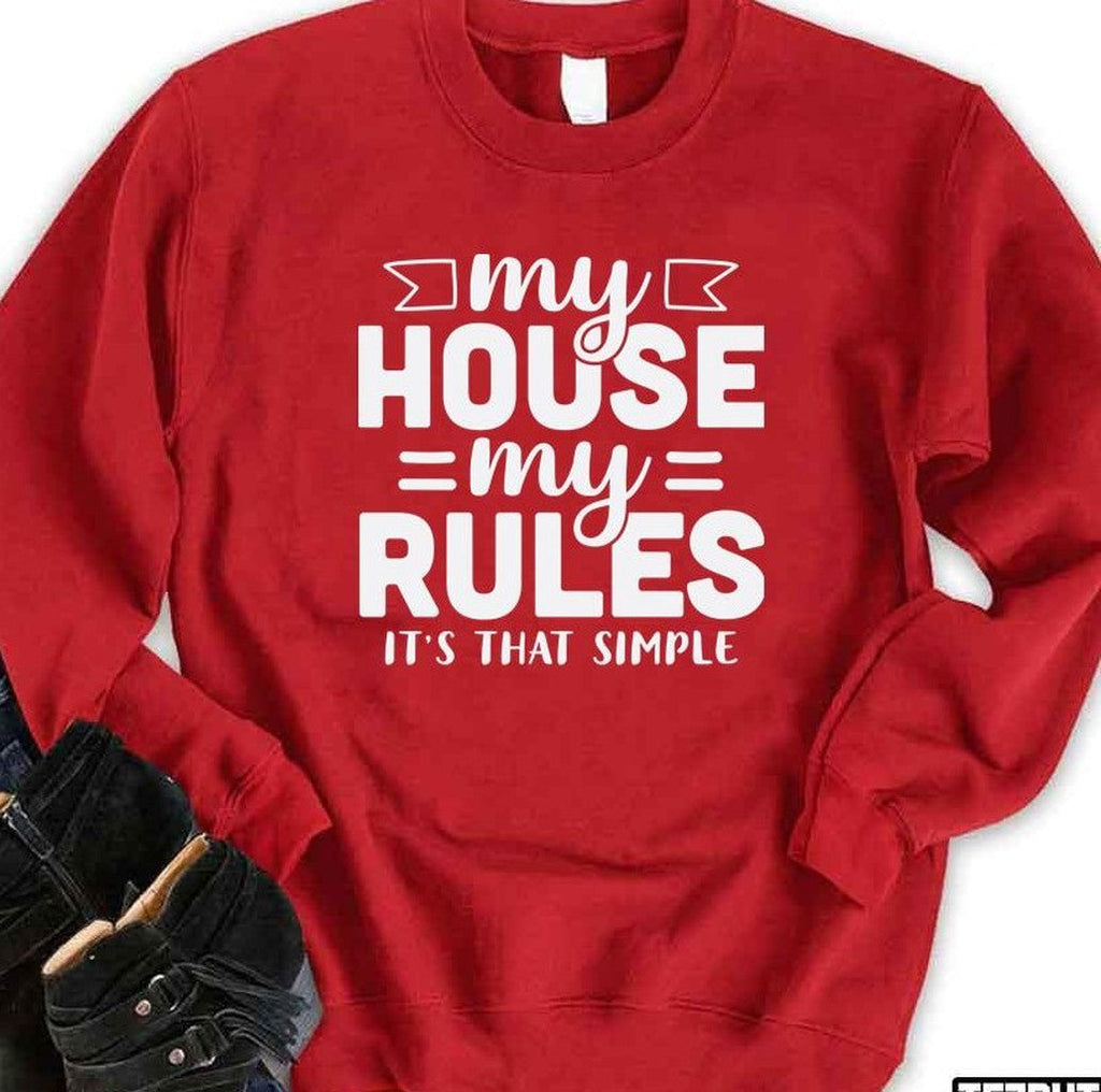 My House My Rules It's That Simple Mother's Quote Unisex Sweatshirt