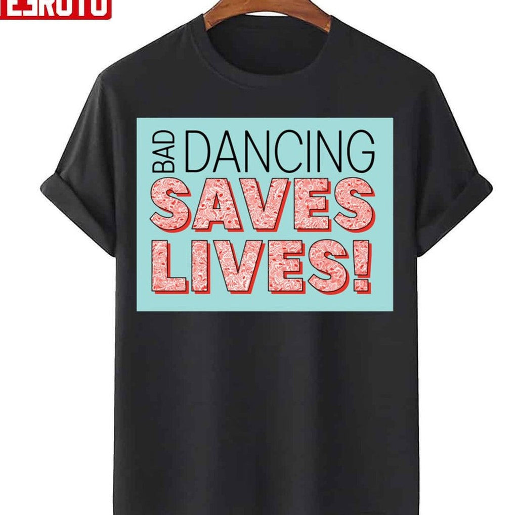 Bad Dancing Saves Lives Unisex Sweatshirt
