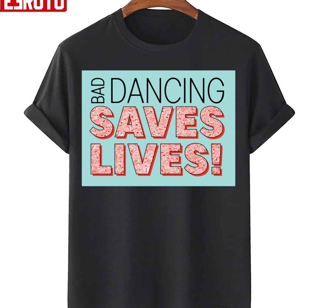Bad Dancing Saves Lives Unisex Sweatshirt