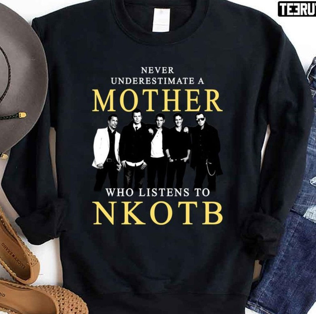 Never Underestimate A Mother Who Listens To NKOTB Unisex Sweatshirt