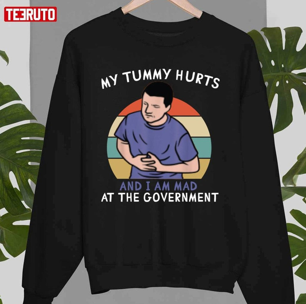 My Tummy Hurts And I'm Mad At The Government Unisex T-Shirt