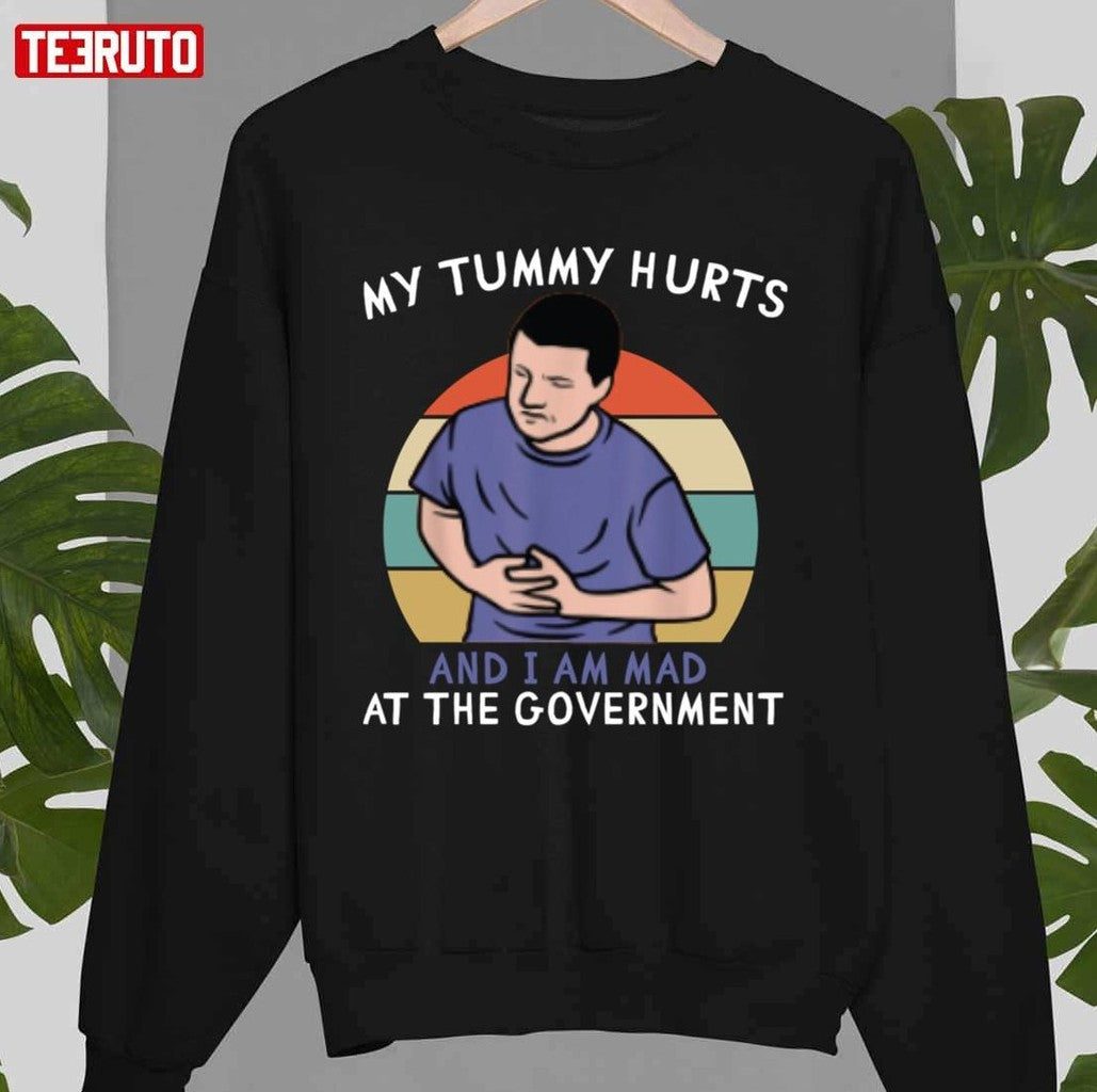 My Tummy Hurts And I'm Mad At The Government Unisex T-Shirt