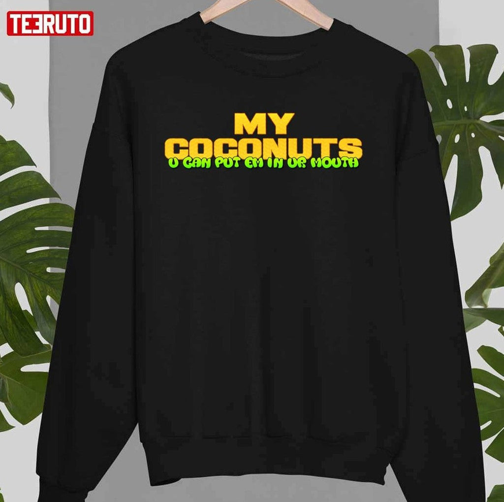 My Coconuts U Can Put Em In Ur Mouth Kim Petras Unisex T-Shirt