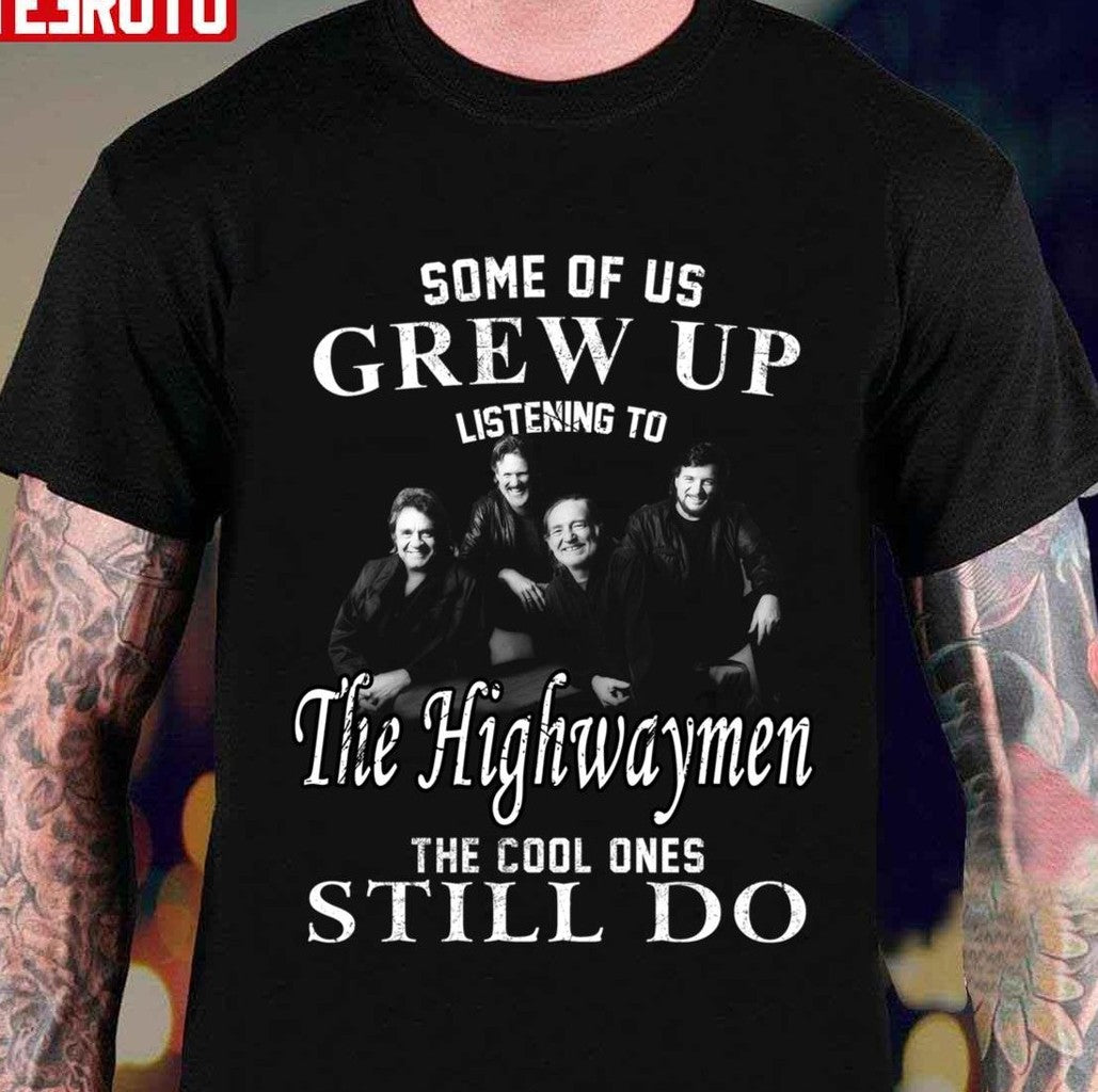 Some Of Us Grew Up Listenning To The Highwaymen Band 35 Years Anniversary Gift For Fans Unisex T-Shirt