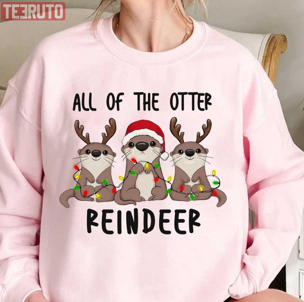 Otter All Of The Otter Reindeer Christmas Unisex Sweatshirt