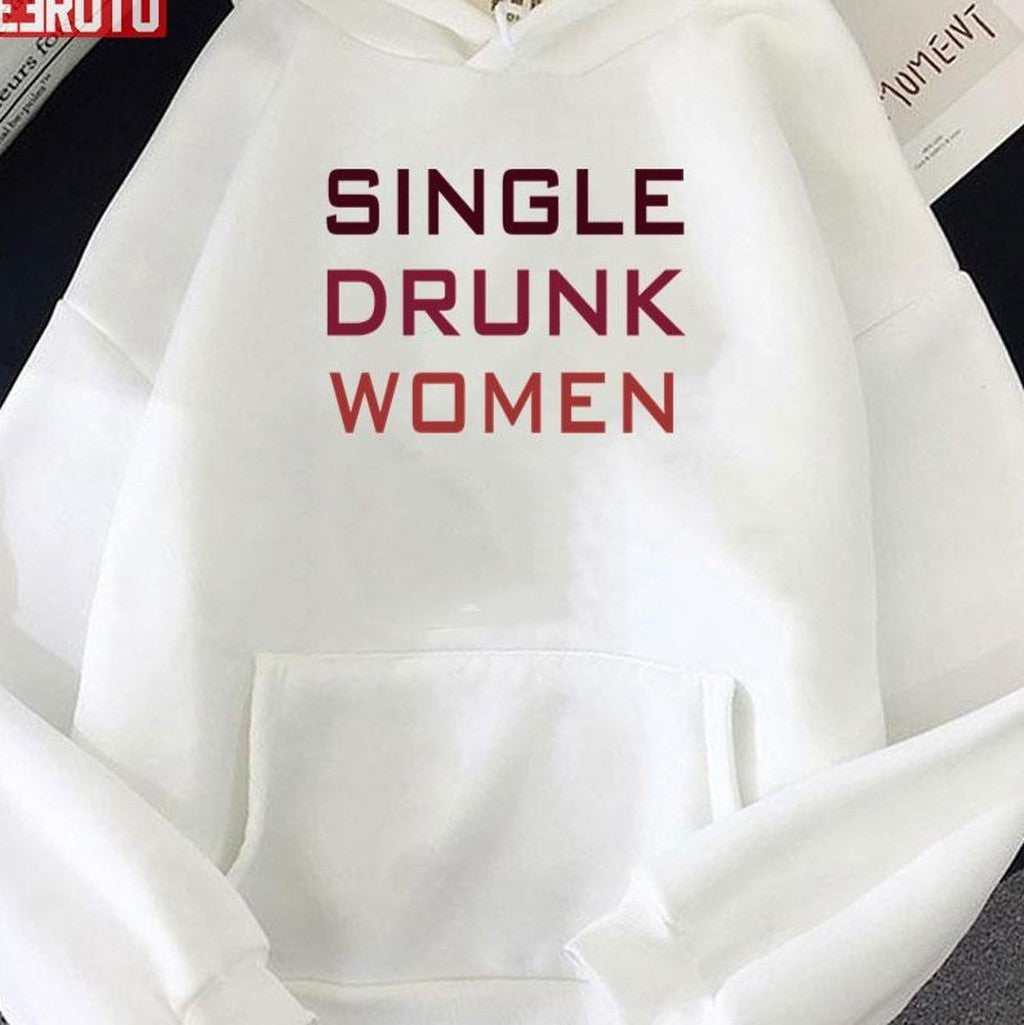 Single Drunk Women Unisex Sweatshirt