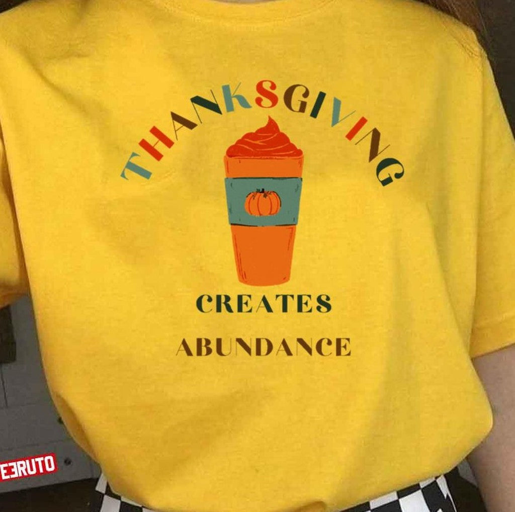 Thanksgiving Creates Abundance Famous Quotes Unisex T-Shirt -