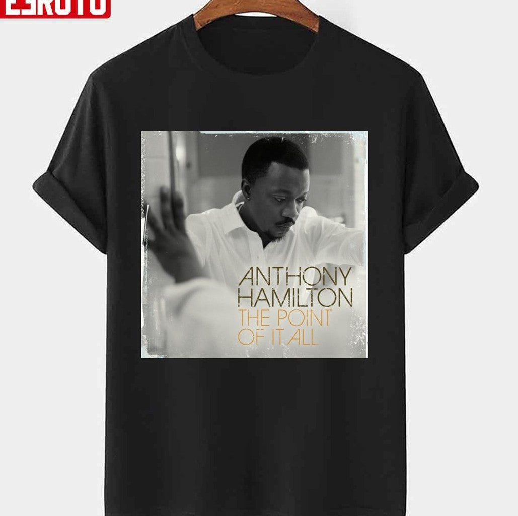 Anthony Hamilton The Point Of It All Unisex T-Shirt