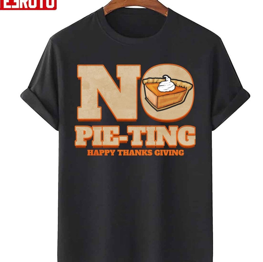 No Pie-ting Happy Pumpkin Pie Happy Thanks Giving Thanksgiving Unisex Sweatshirt