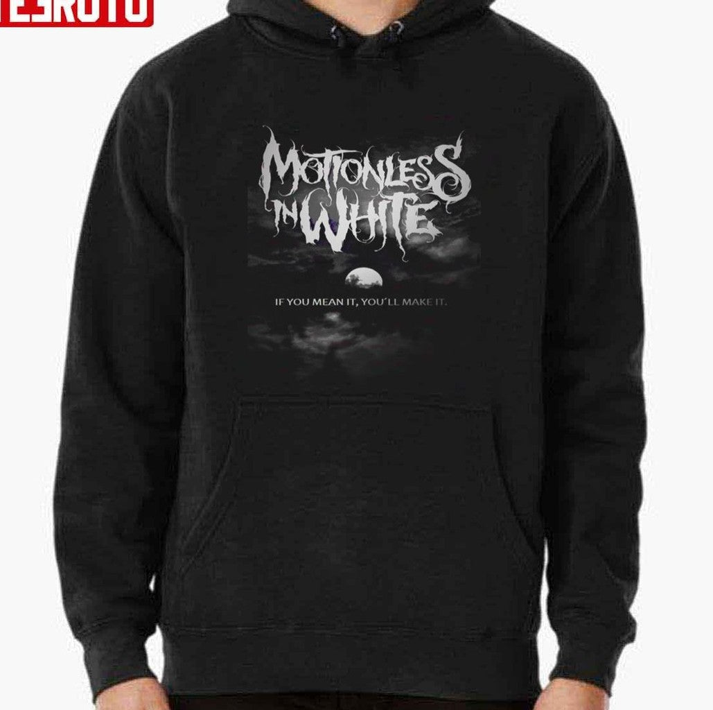 Best Motionless In White If You Mean It You'll Make It Unisex T-shirt