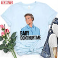 Baby Dont Hurt Me What Is Love Mike O'hearn Unisex T-Shirt