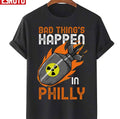 Bad Things Happen In Philly Nuclear Bom Unisex T-Shirt