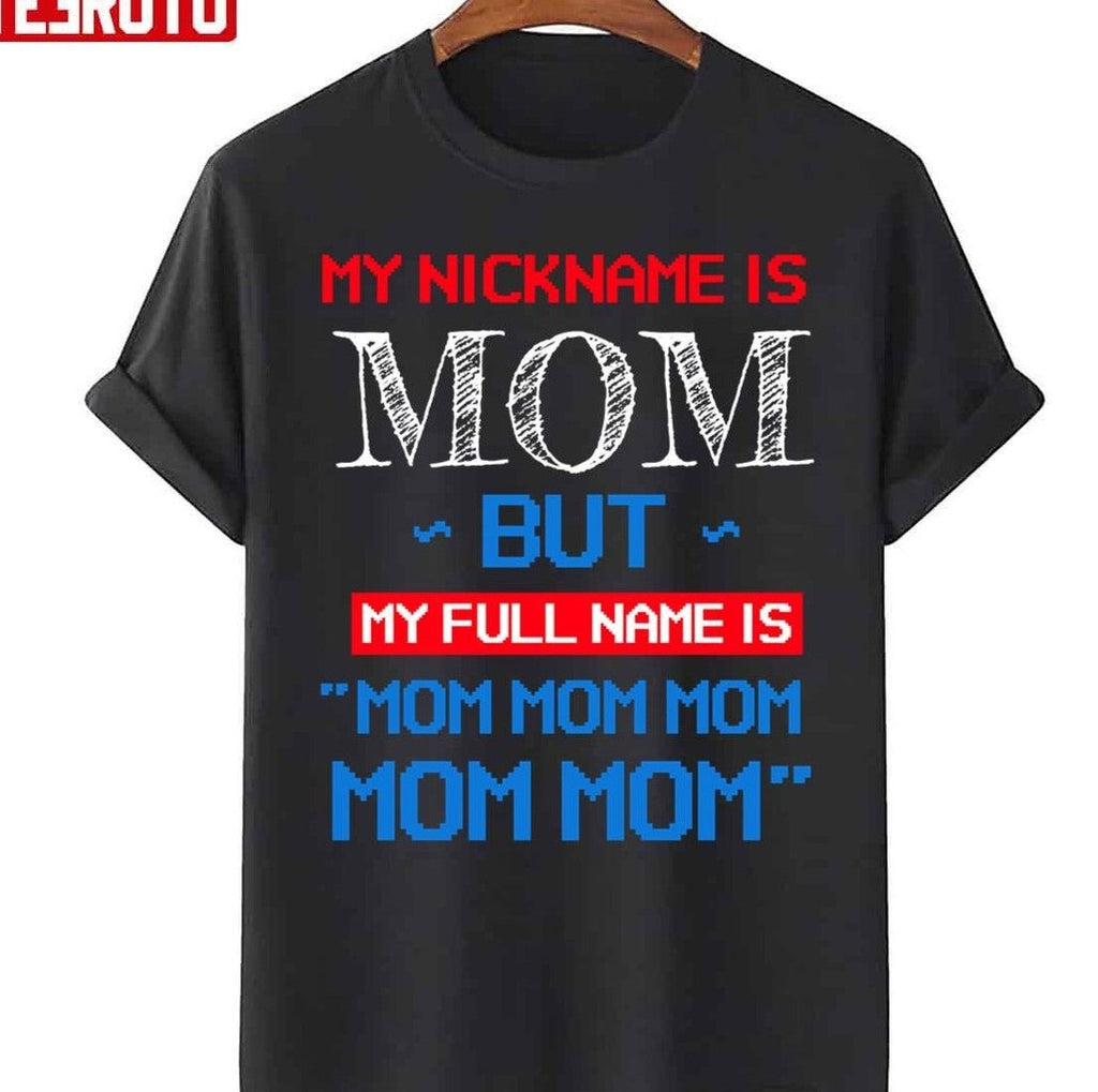 My Nickname Is Mom But My Full Name Is Mom Mom Unisex Sweatshirt