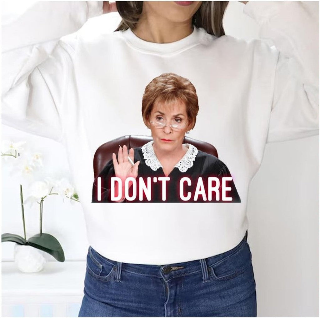 She Doesn’t Care Judge Judy Unisex Sweatshirt