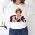 She Doesn’t Care Judge Judy Unisex Sweatshirt