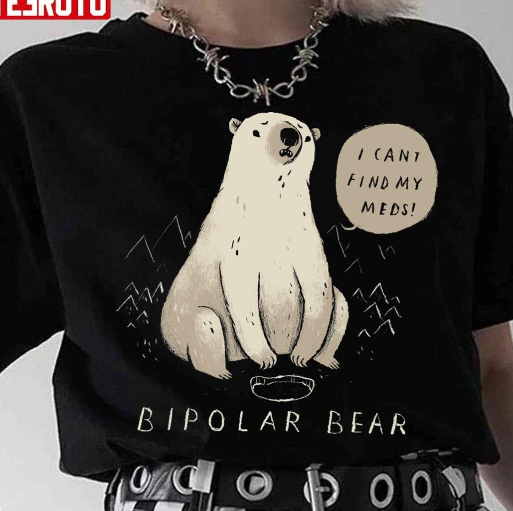 Bipolar Bear Can't Find Meds Unisex Sweatshirt