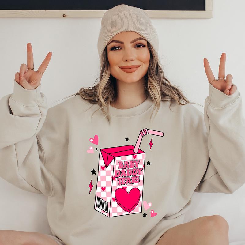 Baby Daddy Tears Anti Valentine Sweatshirt, Hoodie, T-shirt, Valentine's Day Gifts