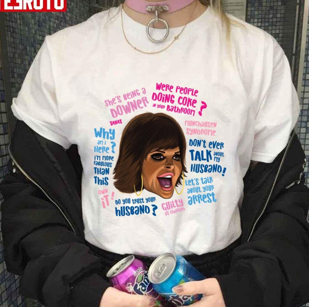 Rh Lisa Rinna Quotes She's Being A Downer Do You Trust Your Husband Unisex T-Shirt