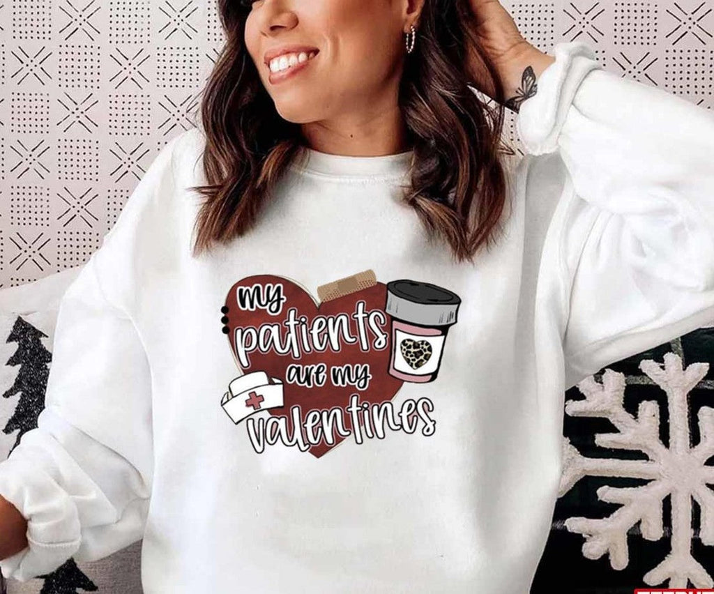 Nurse Valentines My Patients Are My Valentines Unisex Sweatshirt Unisex T-Shirt