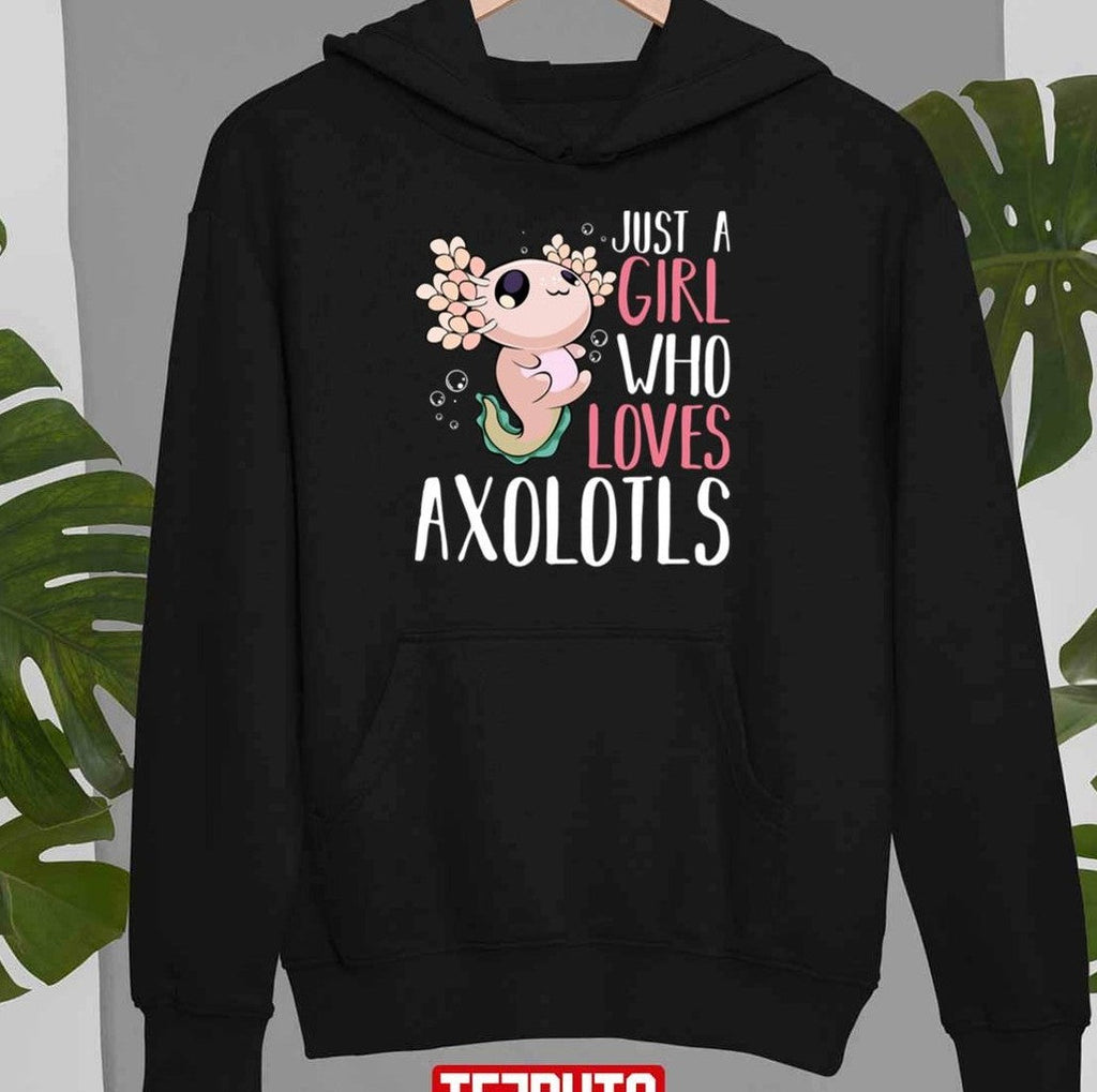Axolotl Just A Girl Who Loves Axolotls Unisex T-Shirt