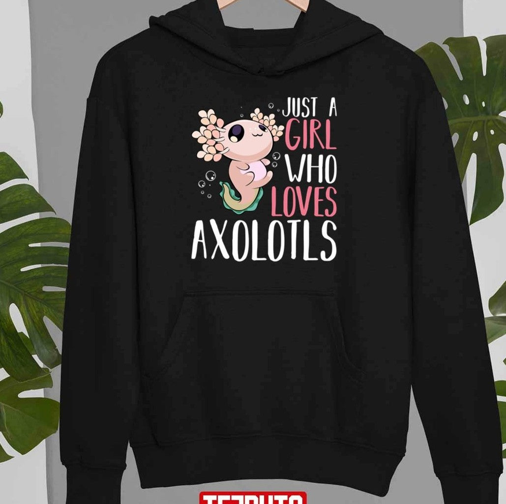 Axolotl Just A Girl Who Loves Axolotls Unisex T-Shirt