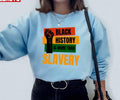 Black History Is More Than Slavery Proud Unisex Sweatshirt