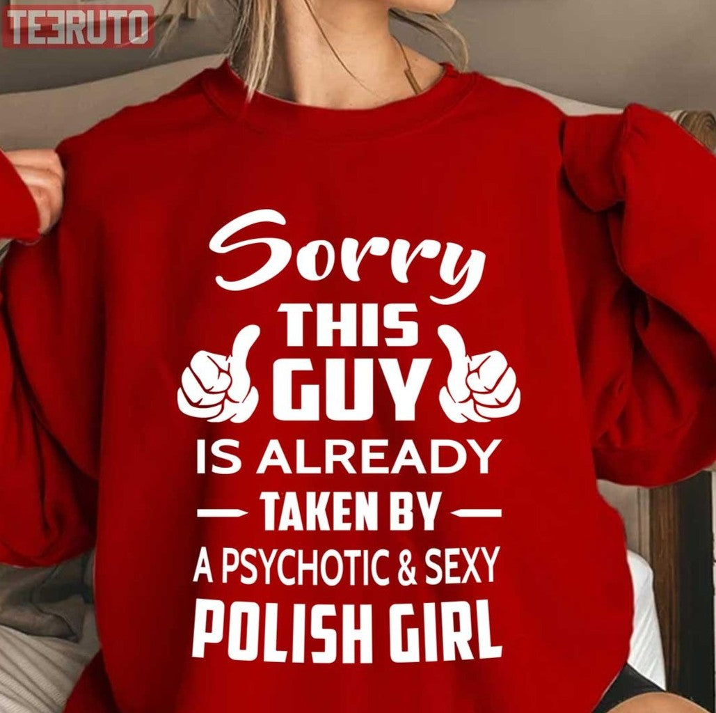 Sorry This Guy Is Taken By A Sexy Polish Girl Unisex Sweatshirt