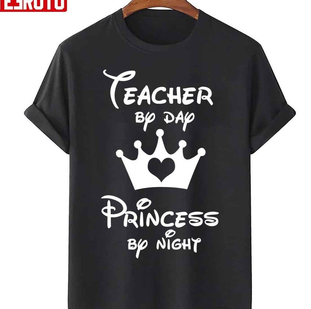 Teacher By Day Princess By Night Unisex T-Shirt