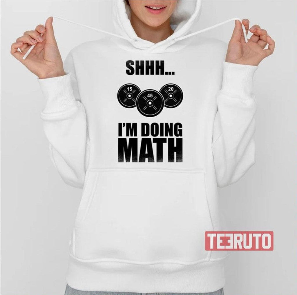 Shhh I Am Doing Math Funny Lifting Unisex T-Shirt