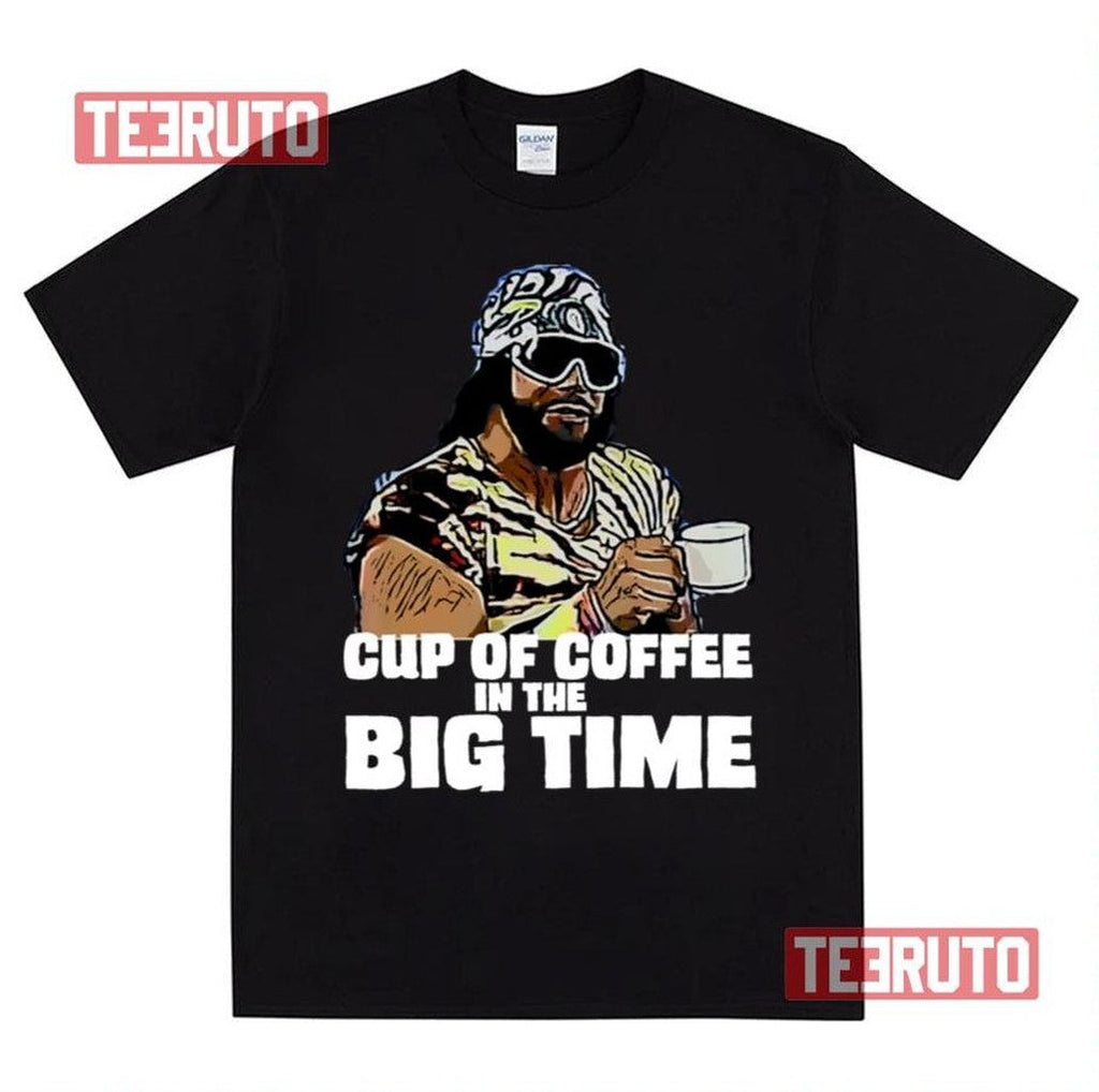 Big Time Quote Macho Man Randy Savage Unisex T-Shirt