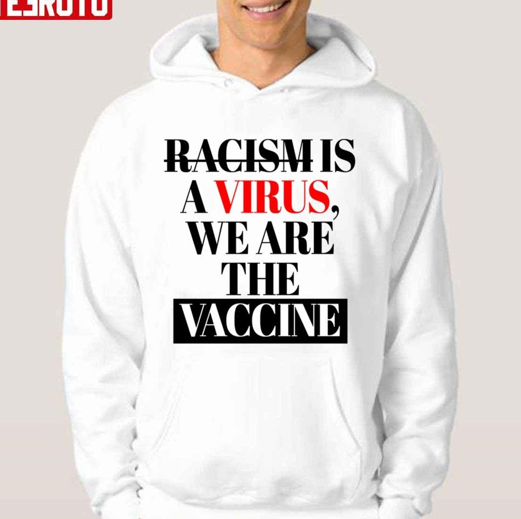 Racism Is A Virus We Are The Vaccine All Lives Matters Unisex T-shirt