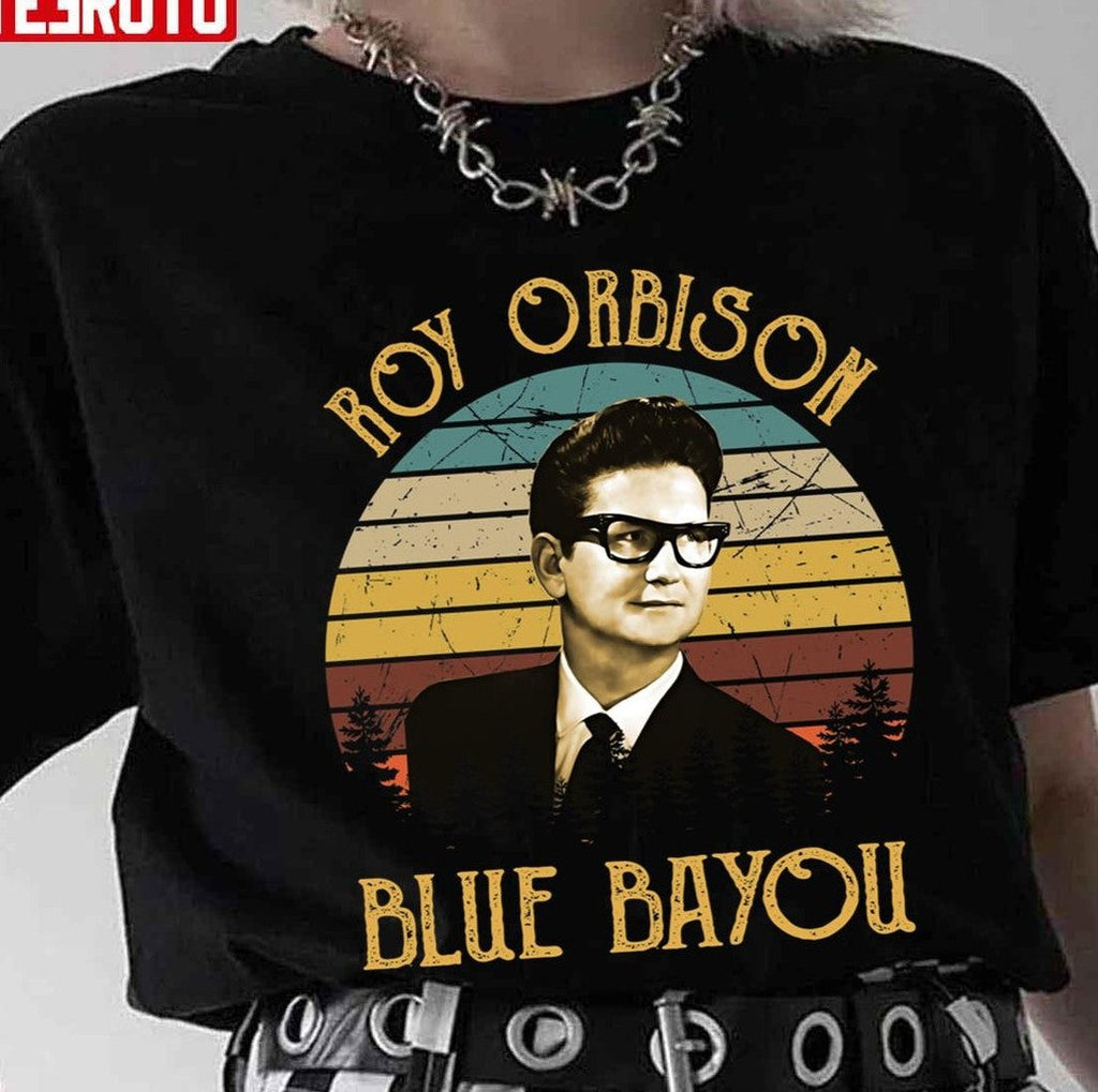 Roy Blue Bayou Orbison Travelling Wilburys Unisex T-Shirt